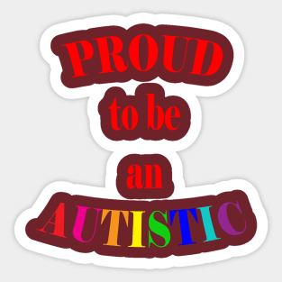 Proud to be an Autistic- Red Sticker